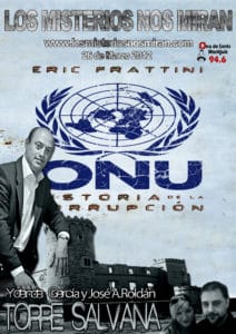 Programa 26: ONU Historia de la corrupción con Eric Frattini y Torre Salvana con J.A.Roldán y Yolanda García 2