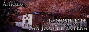 Artículo: San Juan de la Peña, cuna del reino de Aragón. 1